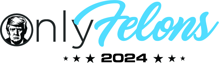 OnlyFelons 2024, MAGA, Donald Trump 2024